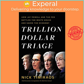 Sách - Trillion Dollar Triage - How Jay Powell and the Fed Battled a President  by Nick Timiraos (UK edition, hardcover)