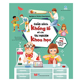 Hình ảnh Cuốn Sách Khổng Lồ Về Các Thí Nghiệm Khoa Học (Với Hơn 100 Thí Nghiệm Đơn Giản Và Cực Kỳ Thú Vị!)