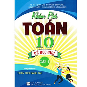 Sách - Khám Phá Toán 10 Để Học Giỏi (Tập 1) - (Dùng Kèm SGK Chân Trời Sáng Tạo)