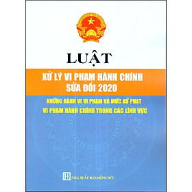 Hình ảnh Luật Xử Lý Vi Phạm Hành Chính Sửa Đổi 2020