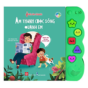 Hình ảnh Sách Tương Tác - Sách Âm Thanh - Âm Thanh Cuộc Sống Quanh Em