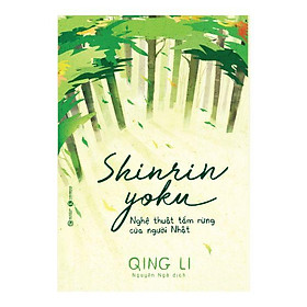 Shinrin Yoku – Nghệ Thuật Tắm Rừng Của Người Nhật Bản