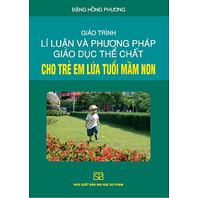 Hình ảnh sách Giáo trình Lí luận và phương pháp giáo dục thể chất cho trẻ em lứa tuổi mầm non