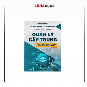 Hình ảnh Sách - Nghệ Thuật Lãnh Đạo: Cách Trở Thành Quản Lý Cấp Trung 