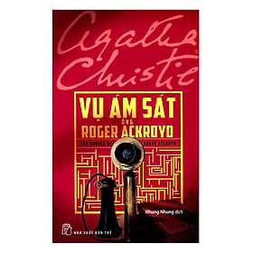 Agatha Christie - Vụ Ám Sát Ông Roger Ackroyd (Tái Bản) (NXB Trẻ)