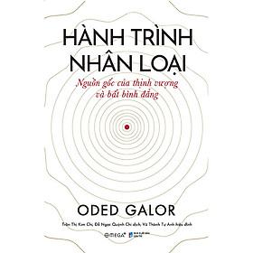 Hành Trình Nhân Loại - Nguồn Gốc Của Thịnh Vượng Và Bất Bình Đẳng - Oded Galor - (Bìa mềm)