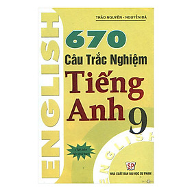 Sách 670 Câu Trắc Nghiệm Tiếng Anh 9