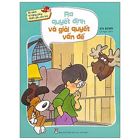 Bộ Sách Kỹ Năng Sống Thiết Yếu Cho Trẻ - Ra Quyết Định Và Giải Quyết Vấn Đề