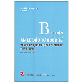 [Download Sách] Bình Luận Án Lệ Đầu Tư Quốc Tế Và Việc Áp Dụng Án Lệ Đầu Tư Quốc Tế Tại Việt Nam