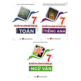 Combo Đề Kiểm Tra Đánh Giá Năng Lực Môn Toán - Văn - Anh Lớp 7  _EDU