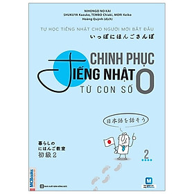 Chinh Phục Tiếng Nhật Từ Con Số 0 Cho Người Mới Bắt Đầu Tập 2 (Tái Bản) - Học Kèm App Online