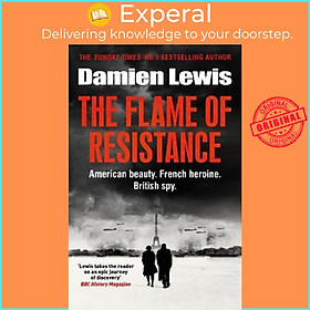 Sách - The Flame of Resistance : American Beauty. French Hero. British Spy. by Damien Lewis (UK edition, paperback)