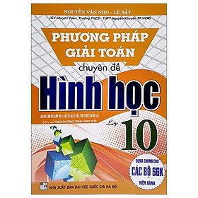 Phương Pháp Giải Toán Chuyên Đề Hình Học Lớp 10 (Biên Soạn Theo Chương Trình GDPT Mới) (Dùng Chung Cho Các Bộ SGK Hiện Hành)