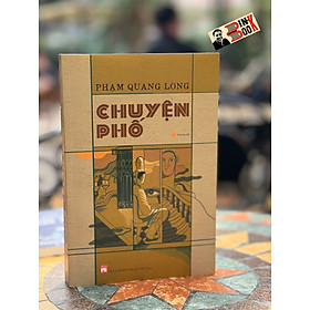 CHUYỆN PHỐ - Phạm Quang Long - NXB Phụ Nữ