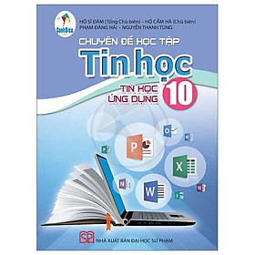 Chuyên Đề Học Tập Tin Học 10 - Tin Học Ứng Dụng (Cánh Diều) (2023)