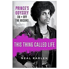 Hình ảnh sách This Thing Called Life: Prince's Odyssey, On + Off The Record