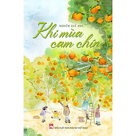 Sách - Khi Mùa Cam Chín - NXB Phụ Nữ
