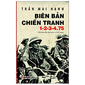 Biên Bản Chiến Tranh 1-2-3-4.75 (Tái Bản Lần Thứ Năm, Có Bổ Sung) - Nhà sách Fahasa