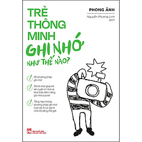 Trẻ Thông Minh Ghi Nhớ Như Thế Nào