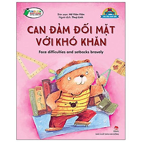 Sách Bé Ngoan Rèn Đức Tính Tốt: Can Đảm Đối Mặt Với Khó Khăn - Face Difficulties And Setbacks Bravely