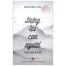 Dựng lại con người - lời của kẻ sĩ