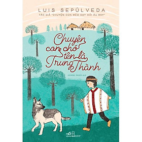 Sách Chuyện con chó tên là trung thành (TB 2021) - Nhã Nam - BẢN QUYỀN