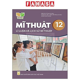 Mĩ Thuật 12 - Lí Luận Và Lịch Sử Mĩ Thuật (Kết Nối) (Chuẩn)