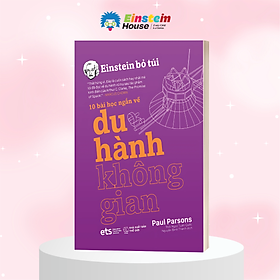 Einstein Bỏ Túi - 10 Bài Học Ngắn Về Du Hành Không Gian
