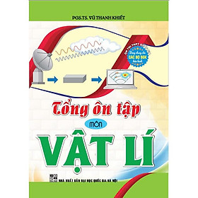 Sách - Tổng ôn tập môn vật lí (dùng chung các bộ sgk hiện hành) - HA