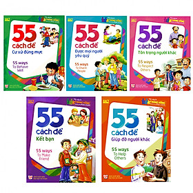 [Download Sách] Combo TSKNDCHS 55 Cách: Để Giúp Đỡ Người Khác + Để Kết Bạn + Để Được Mọi Người Yêu Quý + Để Cư Xử Đúng Mực + Để Tôn Trọng Người Khác