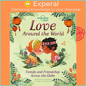 Hình ảnh Sách - Love Around The World : Family and Friendship Around the by Lonely Planet Kids Alli Brydon Wazza Pink (hardcover)
