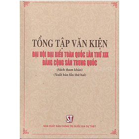 Tổng tập Văn kiện Đại hội đại biểu toàn quốc lần thứ XIX Đảng Cộng sản Trung Quốc (Sách tham khảo)