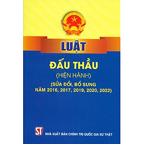 Luật Đấu Thầu (Hiện Hành) (Sửa Đổi, Bổ Sung Năm 2016, 2017, 2019, 2020, 2022)