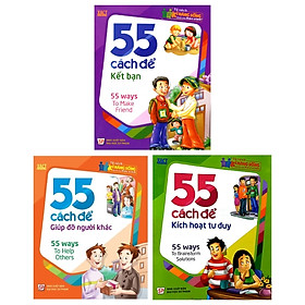 [Download Sách] Combo 55 Cách Để Giúp Đỡ Người Khác + 55 Cách Để Kết Bạn + 55 Cách Để Kích Hoạt Tư Duy (Bộ 3 Cuốn)