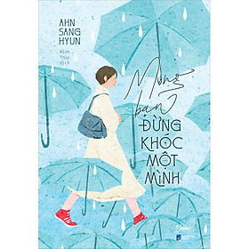 Sách Mong Bạn Đừng Khóc Một Mình