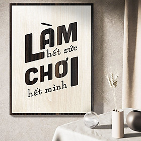 Mua Tranh Câu Nói Hay Về Cuộc Sống TBIG086: Làm hết sức Chơi hết mình
