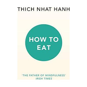 Hình ảnh sách Sách - How to Eat by Thich Nhat Hanh - (UK Edition, paperback)