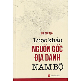 [Download Sách] Lược Khảo Nguồn Gốc Địa Danh Nam Bộ