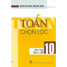 Sách - Toán Chọn Lọc Ôn Thị Vào Lớp 10