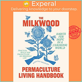 Sách - The Milkwood Permaculture Living Handbook - Habits for Hope in a Chang by Kirsten Bradley (UK edition, paperback)