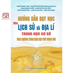Sách - Hướng dẫn dạy học môn Lịch sử vả Địa lí THCS theo chương trình GDPT 2018 - NXB Đại học Sư Phạm