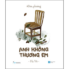 Đơn Phương - Anh Không Thương Em (Tái Bản)