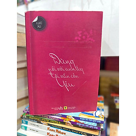 Đừng Nói Với Anh Ấy Tôi Vẫn Còn Yêu - Lục Xu