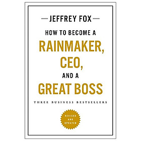 How To Become A Rainmaker, CEO, And A Great Boss: Three Business Bestsellers