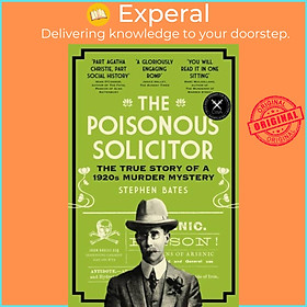 Sách - The Poisonous Solicitor - The True Story of a 1920s Murder Mystery by Stephen Bates (UK edition, paperback)