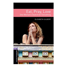 Oxford Bookworms Library (3 Ed.) 4: Eat, Pray, Love: One Woman's Search for Everything