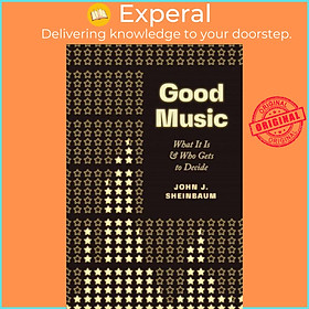 Sách - Good Music - What It Is and Who Gets to Decide by John J. Sheinbaum (UK edition, paperback)