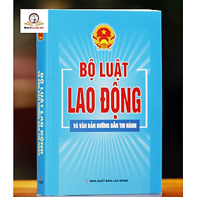 Bộ Luật Lao Động Và Văn Bản Hướng Dẫn Thi Hành - Nhà Sách Dân Hiền