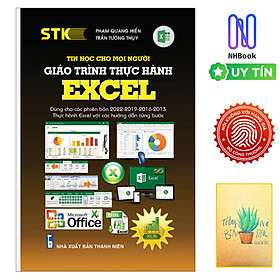 Hình ảnh sách Sách Tin Học - Tin Học Cho Mọi Người - Giáo Trình Thực Hành Excel - Dùng Cho Các Phiên Bản 2022-2019-2016-2013- Thực hành Excel Với Các Hướng Dẫn Từng Bước ( Tặng Kèm Sổ Tay Xơng Rồng )