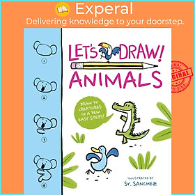 Sách - Let's Draw! Animals - Draw 50 Creatures in a Few Easy Steps! by Sr. Sanchez (UK edition, paperback)